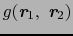 $g(\mbox{\bfseries\itshape {r}}_{1},\ \mbox{\bfseries\itshape {r}}_{2})$