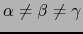 $\alpha \ne \beta \ne \gamma$