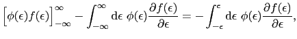 $\displaystyle \Bigl [\phi(\epsilon)f(\epsilon)\Bigr ]_{-\infty}^{\infty}-\int_{...
...n}{\rm d}\epsilon\ \phi(\epsilon)\frac{\partial f(\epsilon)}{\partial\epsilon},$