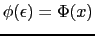 $\phi(\epsilon) = \Phi(x)$