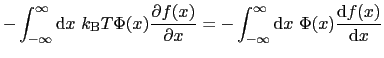 $\displaystyle -\int_{-\infty}^{\infty}{\rm d}x\ k_{\rm B}T\Phi(x)\frac{\partial...
...tial x} = -\int_{-\infty}^{\infty}{\rm d}x\ \Phi(x)\frac{{\rm d}f(x)}{{\rm d}x}$