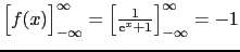 $\Bigl [ f(x) \Bigr ]_{-\infty}^{\infty} = \Bigl [ \frac{1}{{\rm e}^{x}+1} \Bigr ]_{-\infty}^{\infty} = -1$