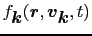 $f_{\mbox{\boldmath$k$}}(\mbox{\boldmath$r$}, \mbox{\boldmath$v$}_{\mbox{\boldmath$k$}}, t)$