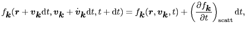 $\displaystyle f_{\mbox{\boldmath$k$}}(\mbox{\boldmath$r$} + \mbox{\boldmath$v$}...
...\frac{\partial f_{\mbox{\boldmath$k$}}}{\partial t}\right)_{\rm scatt}{\rm d}t,$