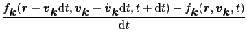 $\displaystyle {f_{\mbox{\boldmath$k$}}(\mbox{\boldmath$r$} + \mbox{\boldmath$v$...
...x{\boldmath$r$}, \mbox{\boldmath$v$}_{\mbox{\boldmath$k$}}, t) \over{{\rm d}t}}$