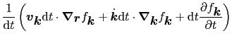 $\displaystyle \frac{1}{{\rm d}t}\left(\mbox{\boldmath$v$}_{\mbox{\boldmath$k$}}...
...dmath$k$}} + {\rm d}t\frac{\partial f_{\mbox{\boldmath$k$}}}{\partial t}\right)$