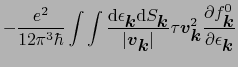 $\displaystyle -{e^{2} \over{12\pi^{3}\hbar}}\int\int{{\rm d}\epsilon_{\mbox{\bo...
...{\partial f^{0}_{\mbox{\boldmath$k$}}}{\partial \epsilon_{\mbox{\boldmath$k$}}}$