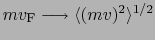 $mv_{\rm F} \longrightarrow \langle(mv)^{2}\rangle^{1/2}$