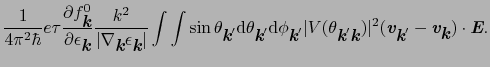 $\displaystyle {1 \over{4\pi^{2}\hbar}}e\tau{\partial f^{0}_{\mbox{\bfseries\its...
...\itshape {v}}_{\mbox{\bfseries\itshape {k}}})\cdot\mbox{\bfseries\itshape {E}}.$