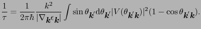 $\displaystyle {1 \over{\tau}} = {1 \over{2\pi\hbar}}{k^{2} \over{\vert\mbox{\bf...
...2}(1 - \cos\theta_{\mbox{\bfseries\itshape {k}}'\mbox{\bfseries\itshape {k}}}).$