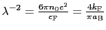 $\lambda^{-2} = \frac{6\pi n_{0}e^{2}}{\epsilon_{\rm F}} = \frac{4k_{\rm F}}{\pi a_{\rm B}}$