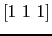 $[1\ 1\ 1]$