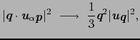 $\displaystyle \vert\mbox{\bfseries\itshape {q}}\cdot\mbox{\bfseries\itshape {u}...
...}^{2}\vert\mbox{\bfseries\itshape {u}}_{\mbox{\bfseries\itshape {q}}}\vert^{2},$