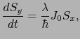 $\displaystyle \frac{dS_{y}}{dt}
=
\frac{\lambda}{\hbar}J_{0}S_{x},$