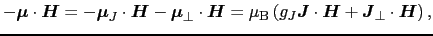 $\displaystyle - \mbox{\boldmath$\mu$} \cdot \mbox{\boldmath$H$}
=
- \mbox{\bold...
...{\boldmath$H$} + \mbox{\boldmath$J$}_{\bot} \cdot \mbox{\boldmath$H$} \right ),$