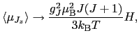 $\displaystyle \langle \mu_{J_{z}} \rangle \to \frac{g_{J}^2\mu_{\rm B}^{2}J(J + 1)}{3k_{\rm B}T}H,$