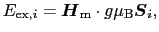 $\displaystyle E_{{\rm ex}, i}
=
\mbox{\boldmath$H$}_{\rm m} \cdot g\mu_{\rm B}\mbox{\boldmath$S$}_{i},$