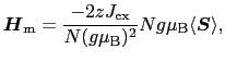 $\displaystyle \mbox{\boldmath$H$}_{\rm m}
=
\frac{- 2zJ_{\rm ex}}{N(g\mu_{\rm B})^2}Ng\mu_{\rm B}\langle\mbox{\boldmath$S$}\rangle,$