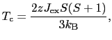 $\displaystyle T_{\rm c}
=
\frac{2zJ_{\rm ex}S(S + 1)}{3k_{\rm B}},$