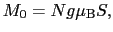 $\displaystyle M_{0}
=
Ng\mu_{\rm B}S,$