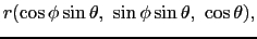 $\displaystyle r(\cos\phi\sin\theta,\ \sin\phi\sin\theta,\ \cos\theta),$