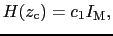 $\displaystyle H(z_{\rm c}) = c_{1}I_{\rm M},$