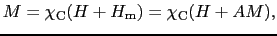 $\displaystyle M = \chi_{\rm C}(H + H_{\rm m}) = \chi_{\rm C}(H + AM),$
