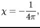 $\displaystyle \chi = -\frac{1}{4\pi},$