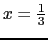 $x = \frac{1}{3}$