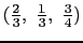 $(\frac{2}{3}, \frac{1}{3}, \frac{3}{4})$
