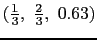 $(\frac{1}{3}, \frac{2}{3}, 0.63)$