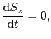 $\displaystyle \frac{{\rm d}S_{z}}{{\rm d}t}
=
0,$