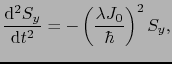 $\displaystyle \frac{{\rm d}^{2}S_{y}}{{\rm d}t^{2}}
=
- \left ( \frac{\lambda J_{0}}{\hbar} \right )^{2}S_{y},$