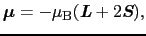 $\displaystyle \mbox{\boldmath$\mu$}
=
- \mu_{\rm B}(\mbox{\bfseries\itshape {L}} + 2\mbox{\bfseries\itshape {S}}),$