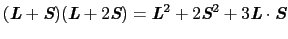 $\displaystyle (\mbox{\bfseries\itshape {L}} + \mbox{\bfseries\itshape {S}})(\mb...
...ape {S}}^{2} + 3\mbox{\bfseries\itshape {L}} \cdot \mbox{\bfseries\itshape {S}}$