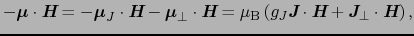 $\displaystyle - \mbox{\boldmath$\mu$} \cdot \mbox{\bfseries\itshape {H}}
=
- \m...
...mbox{\bfseries\itshape {J}}_{\bot} \cdot \mbox{\bfseries\itshape {H}} \right ),$