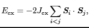 $\displaystyle E_{\rm ex}
=
- 2J_{\rm ex}\sum_{i < j}\mbox{\bfseries\itshape {S}}_{i} \cdot \mbox{\bfseries\itshape {S}}_{j},$