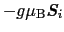 $-g\mu_{\rm B}\mbox{\bfseries\itshape {S}}_{i}$