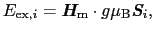 $\displaystyle E_{{\rm ex}, i}
=
\mbox{\bfseries\itshape {H}}_{\rm m} \cdot g\mu_{\rm B}\mbox{\bfseries\itshape {S}}_{i},$
