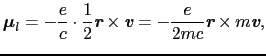$\displaystyle \mbox{\boldmath$\mu$}_{l}
=
- \frac{e}{c} \cdot \frac{1}{2} \mbox...
...frac{e}{2mc} \mbox{\bfseries\itshape {r}} \times m\mbox{\bfseries\itshape {v}},$
