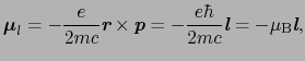 $\displaystyle \mbox{\boldmath$\mu$}_{l}
=
- \frac{e}{2mc} \mbox{\bfseries\itsha...
...2mc} \mbox{\bfseries\itshape {l}}
=
- \mu_{\rm B} \mbox{\bfseries\itshape {l}},$