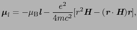 $\displaystyle \mbox{\boldmath$\mu$}_{l} = - \mu_{\rm B} \mbox{\bfseries\itshape...
...itshape {r}} \cdot \mbox{\bfseries\itshape {H}}) \mbox{\bfseries\itshape {r}}],$