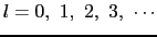 $l = 0, 1, 2, 3, \cdots$