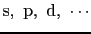 ${\rm s}, {\rm p}, {\rm d}, \cdots$