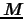 $\mbox{\bfseries\itshape {M}}$
