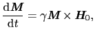 $\displaystyle {{\rm d}\mbox{\bfseries\itshape {M}} \over{{\rm d}t}} = \gamma\mbox{\bfseries\itshape {M}}\times\mbox{\bfseries\itshape {H}}_{0},$