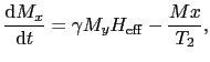 $\displaystyle {{\rm d}M_{x} \over{{\rm d}t}} = \gamma M_{y}H_{\rm eff} - {M{x} \over{T_{2}}},$