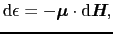 $\displaystyle {\rm d}\epsilon
=
- \mbox{\boldmath$\mu$} \cdot {\rm d}\mbox{\bfseries\itshape {H}},$
