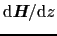 ${\rm d}\mbox{\bfseries\itshape {H}}/{\rm d}z$