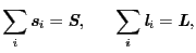 $\displaystyle \sum_{i} \mbox{\bfseries\itshape {s}}_{i}
=
\mbox{\bfseries\itsha...
... \ \
\sum_{i} \mbox{\bfseries\itshape {l}}_{i}
=
\mbox{\bfseries\itshape {L}},$